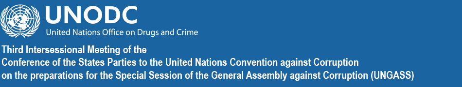 Third intersessional meeting of the Conference of the States Parties to the United Nations Convention against Corruption on the preparations for the special session of the General Assembly against corruption (UNGASS)
