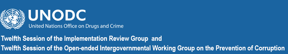 Twelfth session of the Implementation Review Group and Twelfth session of the Open-ended Intergovernmental Working Group on the Prevention of Corruption