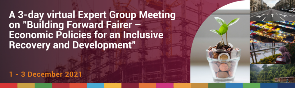 A 3-day virtual Expert Group Meeting on "Building Forward Fairer-Economic Policies for an Inclusive Recovery and Development"