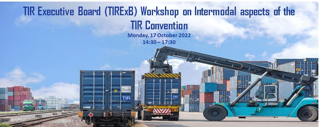 TIRExB Workshop on Intermodal aspects of the TIR System | 17 October 14:30 - 17:30 | Webex