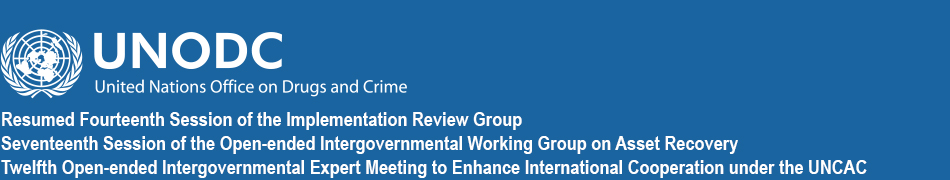 Resumed 14th session of the Implementation Review Group 17th Open-ended Intergovernmental Working Group on Asset Recovery, 12th Open-ended intergovernmental expert meeting to enhance international cooperation under the United Nations Convention against Corruption
